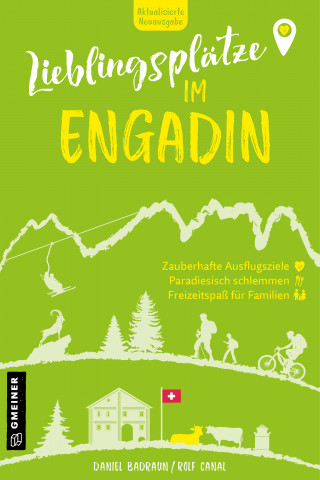 Daniel Badraun, Rolf Canal: Lieblingsplätze im Engadin