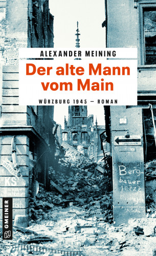 Alexander Meining: Der alte Mann vom Main