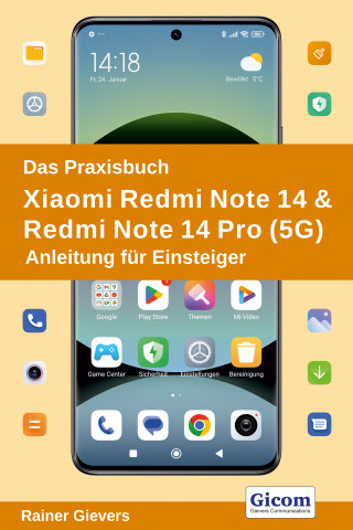 Rainer Gievers: Das Praxisbuch Xiaomi Redmi Note 14 & Redmi Note 14 Pro (5G) - Anleitung für Einsteiger