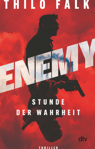 Thilo Falk: ENEMY – Stunde der Wahrheit