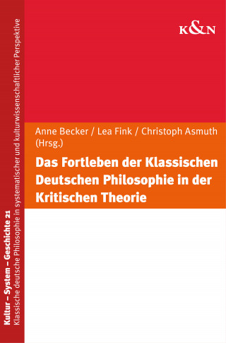 Das Fortleben der Klassischen Deutschen Philosophie in der Kritischen Theorie