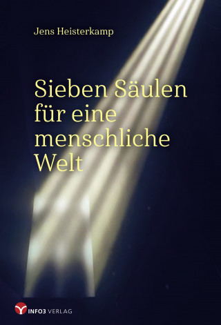 Jens Heisterkamp: Sieben Säulen für eine menschliche Welt