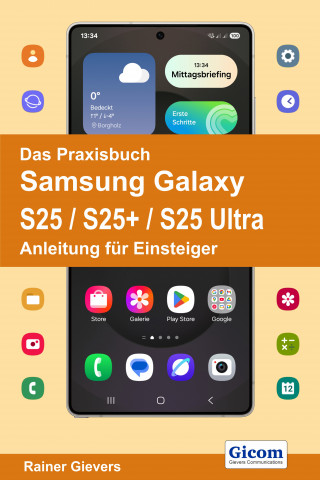 Rainer Gievers: Das Praxisbuch Samsung Galaxy S25 / S25+ / S25 Ultra - Anleitung für Einsteiger