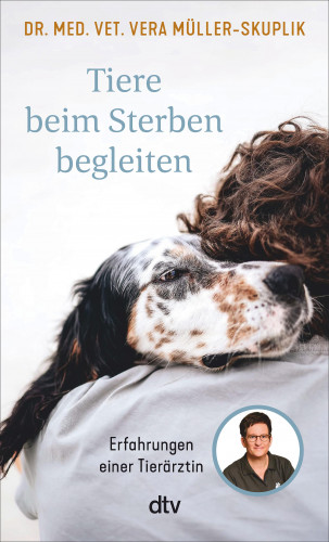 Vera Müller-Skuplik: Tiere beim Sterben begleiten