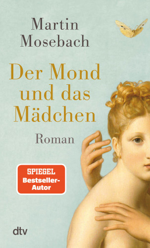 Martin Mosebach: Der Mond und das Mädchen
