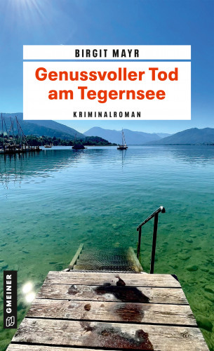 Birgit Mayr: Genussvoller Tod am Tegernsee