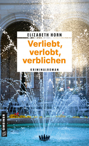 Elizabeth Horn: Verliebt, verlobt, verblichen