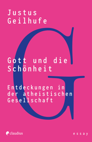 Justus Geilhufe: Gott und die Schönheit