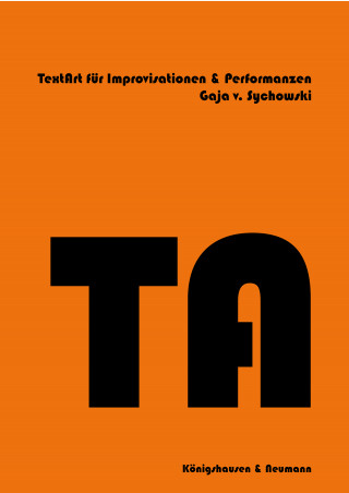 Gaja von Sychowski: TextArt für Improvisationen und Performanzen