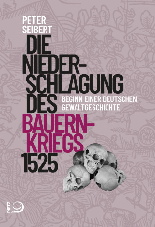 Peter Seibert: Die Niederschlagung des Bauernkriegs 1525