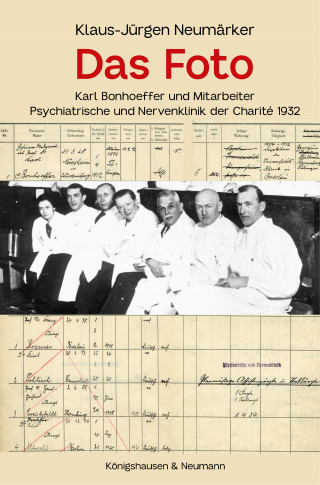 Klaus-Jürgen Neumärker: Das Foto – Karl Bonhoeffer und Mitarbeiter