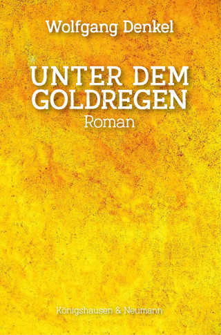 Wolfgang Denkel: Unter dem Goldregen