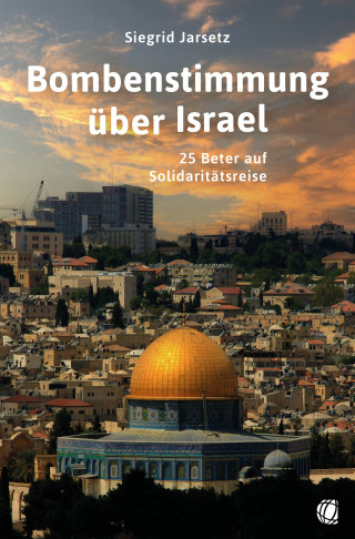 Siegrid Jarsetz: Bombenstimmung über Israel