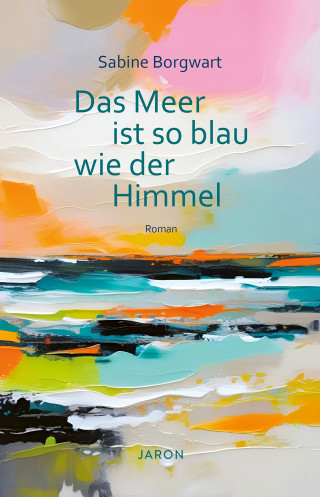 Sabine Borgwart: Das Meer ist so blau wie der Himmel