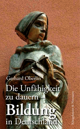 Gerhard Oberlin: Die Unfähigkeit zu dauern