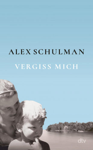 Alex Schulman: Vergiss mich