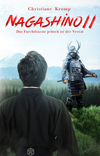 Christiane Kromp: Nagashino II: Das Furchtbarste jedoch ist der Verrat