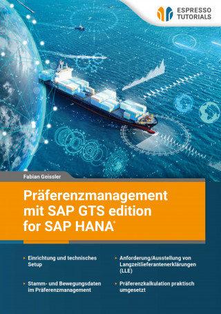 Fabian Geissler: Präferenzmanagement mit SAP GTS edition for SAP HANA