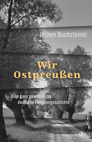 Jochen Buchsteiner: Wir Ostpreußen