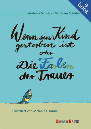 Andreas Schulze, Wolfram Schulze: Wenn ein Kind gestorben ist oder Die Farben der Trauer