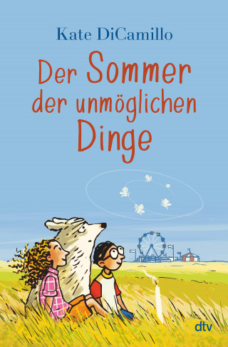 Kate DiCamillo: Der Sommer der unmöglichen Dinge