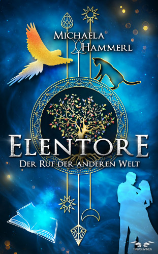 Michaela Hammerl: Elentore - Der Ruf der anderen Welt