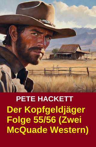 Pete Hackett: Der Kopfgeldjäger Folge 55/56 (Zwei McQuade Western)