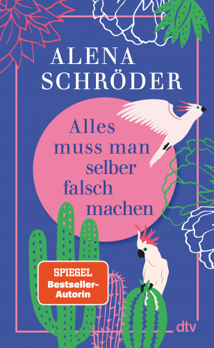 Alena Schröder: Alles muss man selber falsch machen