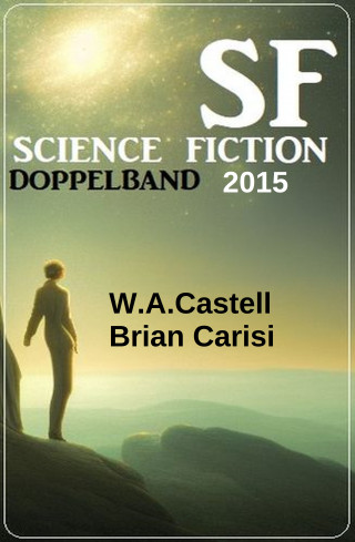 W. A. Castell: Science Fiction Doppelband 2015
