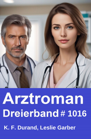 Durand K. F., Garber Leslie: Arztroman Dreierband 1016