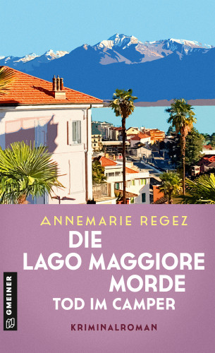 Annemarie Regez: Die Lago Maggiore-Morde - Tod im Camper