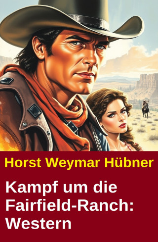 Horst Weymar Hübner: Kampf um die Fairfield-Ranch: Western