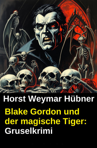 Horst Weymar Hübner: Blake Gordon und der magische Tiger: Gruselkrimi