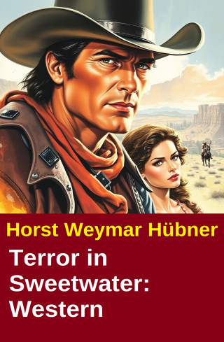 Horst Weymar Hübner: Terror in Sweetwater: Western