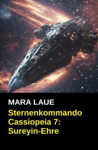 Mara Laue: Sternenkommando Cassiopeia 7: Sureyin-Ehre