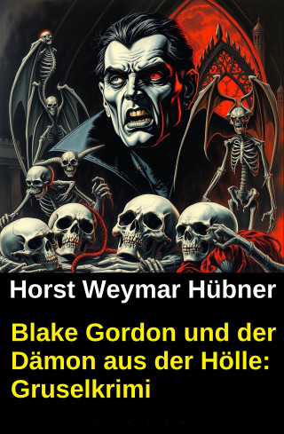 Horst Weymar Hübner: Blake Gordon und der Dämon aus der Hölle: Gruselkrimi