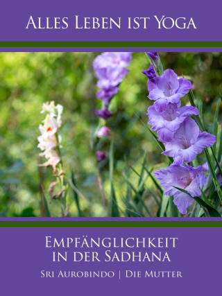 Sri Aurobindo: Empfänglichkeit in der Sadhana