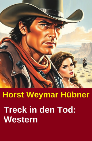 Horst Weymar Hübner: Treck in den Tod: Western