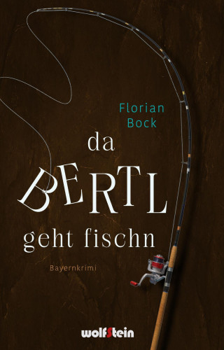 Florian Bock: Da Bertl geht fischn