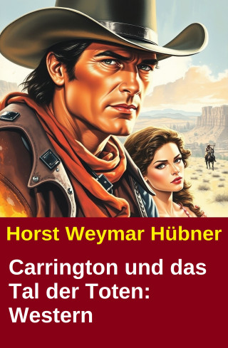 Horst Weymar Hübner: Carrington und das Tal der Toten: Western