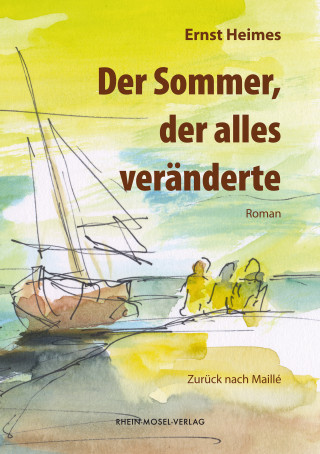 Ernst Heimes: Der Sommer, der alles veränderte