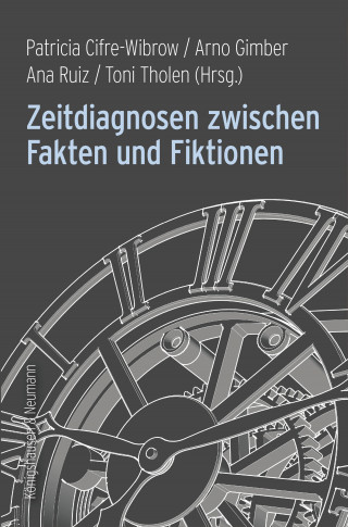 Zeitdiagnosen zwischen Fakten und Fiktionen