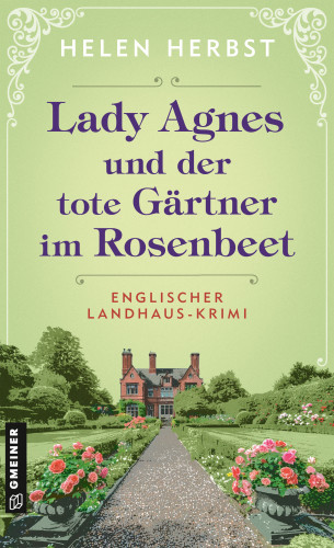 Helen Herbst: Lady Agnes und der tote Gärtner im Rosenbeet