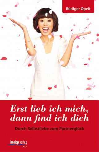Rüdiger Opelt: Erst lieb ich mich, dann find ich dich