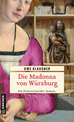 Uwe Klausner: Die Madonna von Würzburg