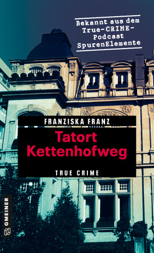 Franziska Franz: Tatort Kettenhofweg
