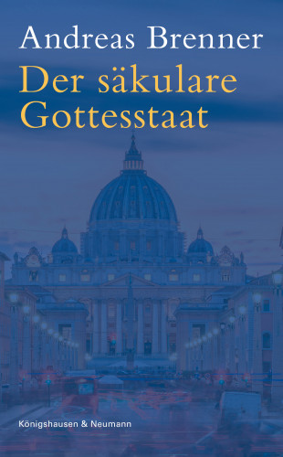 Andreas Brenner: Der säkulare Gottesstaat