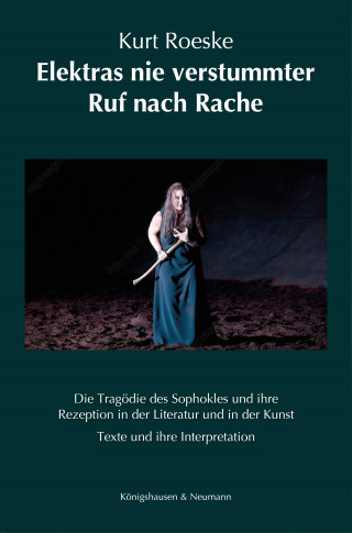 Kurt Roeske: Elektras nie verstummter Ruf nach Rache