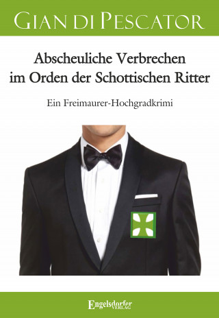 Gian di Pescator: Abscheuliche Verbrechen im Orden der Schottischen Ritter