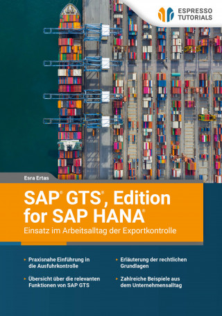 Esra Ertas: SAP GTS, Edition for SAP HANA – Einsatz im Arbeitsalltag der Exportkontrolle